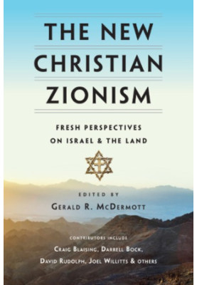 The New Christian Zionism: Fresh Perspectives on Israel and the Land