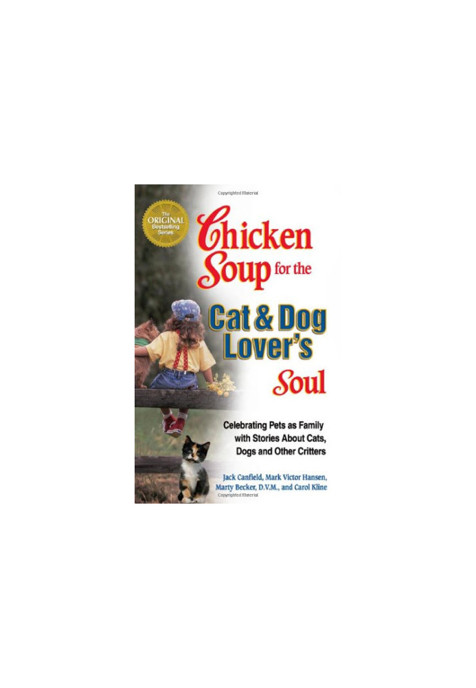 Chicken soup for the cat & dog lover's soul: celebrating pets as family with stories about cats, dogs, and other critters