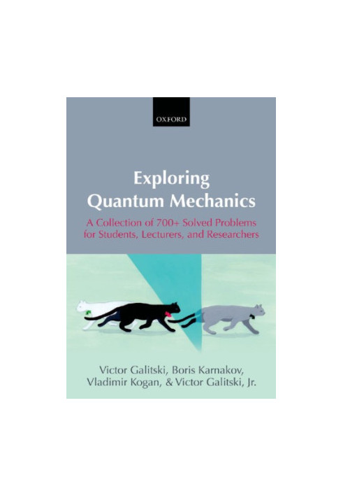 Exploring quantum mechanics: a collection of 700+ solved problems for students, lecturers, and researchers