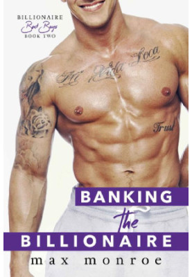[Billionaire Bad Boys 02] • Banking the Billionaire
