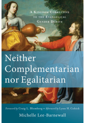 Neither Complementarian nor Egalitarian
