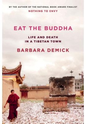 Eat the Buddha: Life and Death in a Tibetan Town