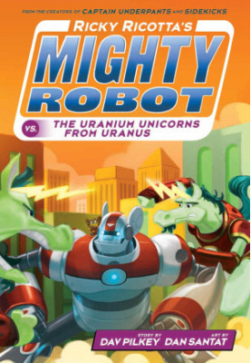 Ricky Ricotta's Mighty Robot vs the Uranium Unicorns From Uranus (7): Volume 7