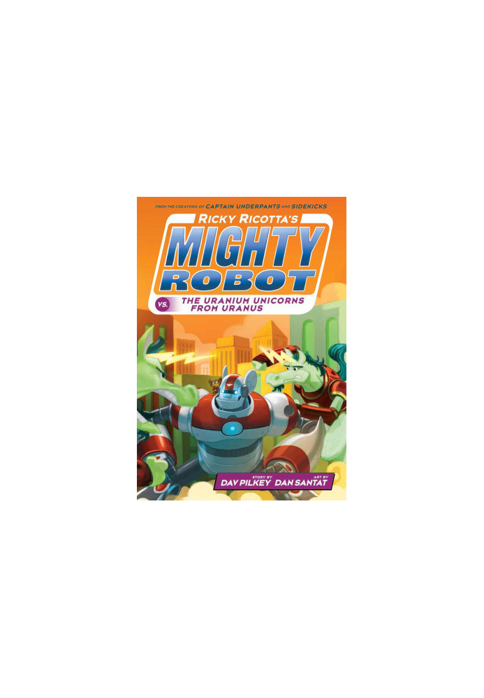 Ricky Ricotta's Mighty Robot vs the Uranium Unicorns From Uranus (7): Volume 7