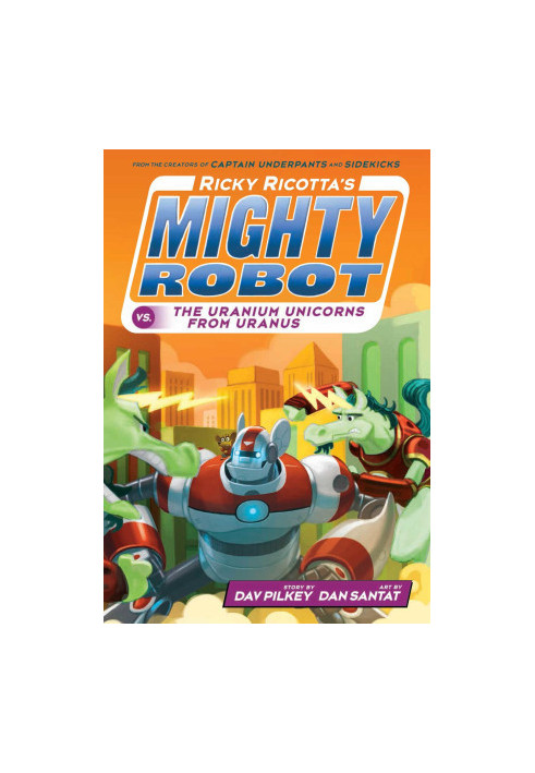 Ricky Ricotta's Mighty Robot vs the Uranium Unicorns From Uranus (7): Volume 7