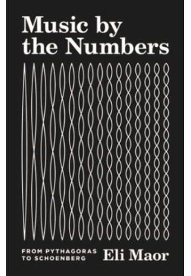 Music by the Numbers: From Pythagoras to Schoenberg