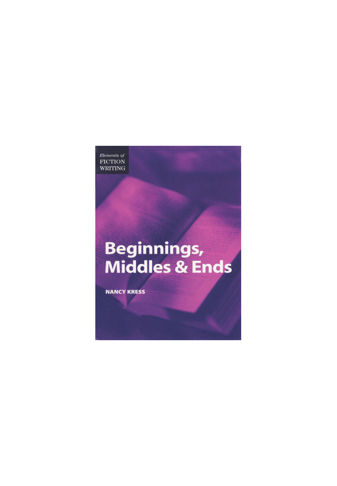 Beginnings, Middles & Ends (Elements of Fiction Writing)