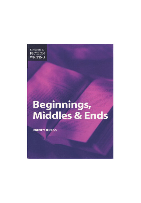 Beginnings, Middles & Ends (Elements of Fiction Writing)