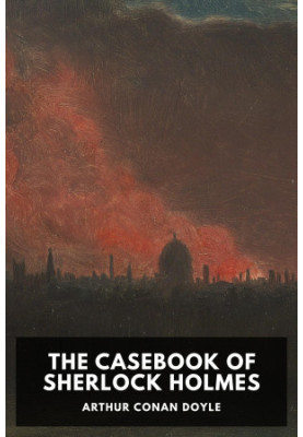 The Casebook of Sherlock Holmes