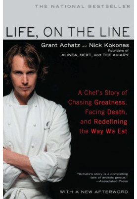 Life, on the Line: A Chef's Story of Chasing Greatness, Facing Death, and Redefining the Way We Eat