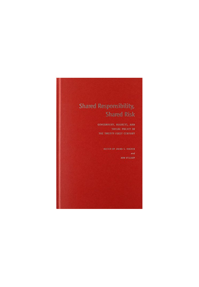 Shared responsibility, shared risk : government, markets and social policy in the twenty-first century