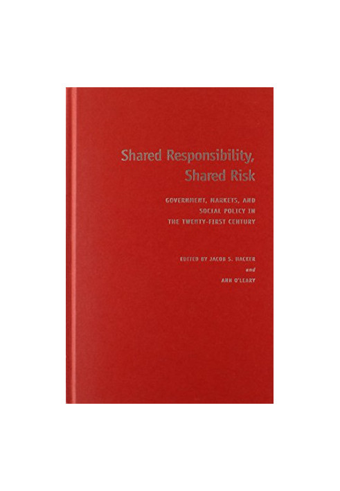 Shared responsibility, shared risk : government, markets and social policy in the twenty-first century