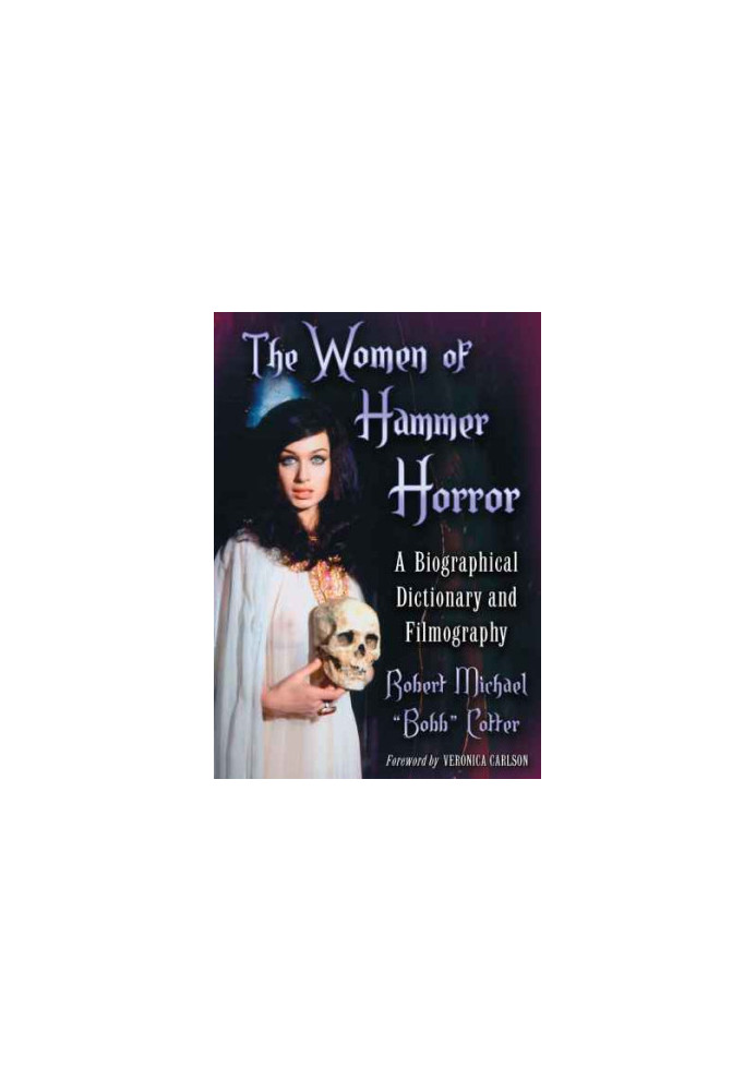 The women of Hammer Horror : a biographical dictionary and filmography
