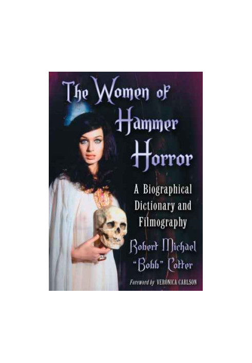 The women of Hammer Horror : a biographical dictionary and filmography