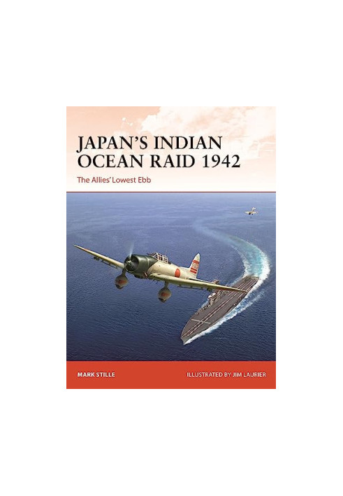 Japan’s Indian Ocean Raid 1942: The Allies' Lowest Ebb