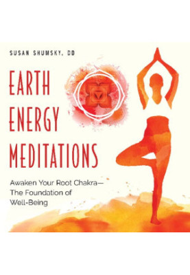 Earth Energy Meditations: Awaken Your Root Chakra—The Foundation of Well-Being