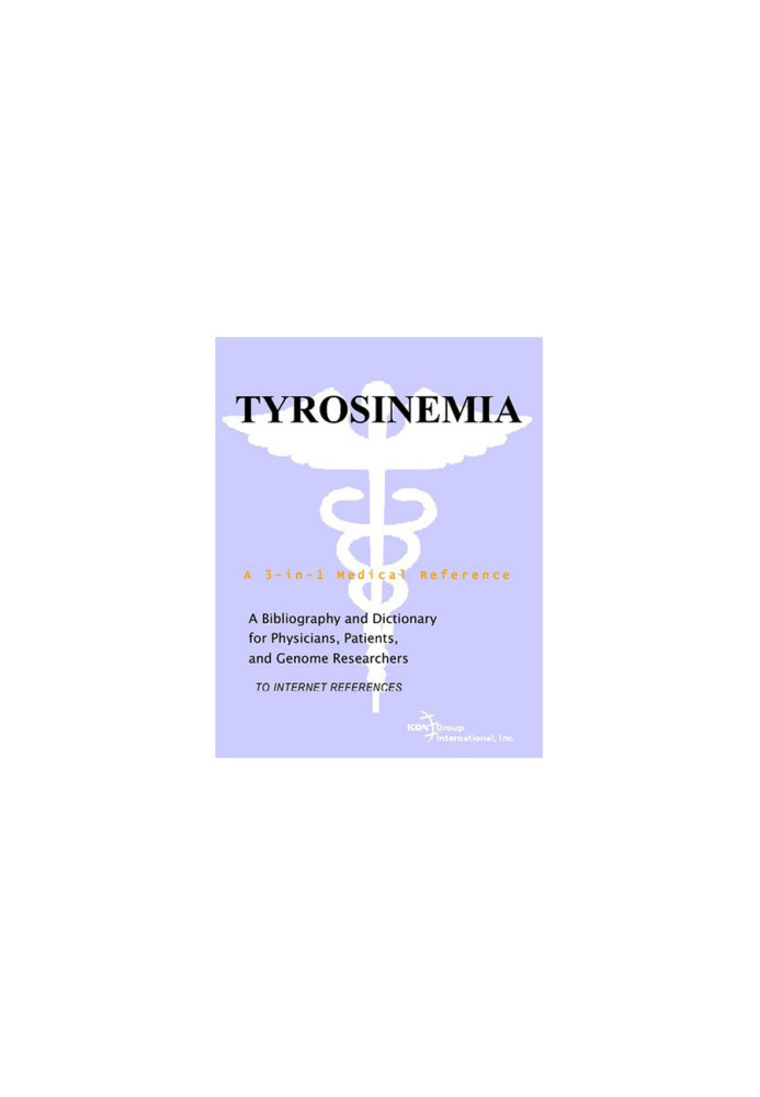 Tyrosinemia - A Bibliography and Dictionary for Physicians, Patients, and Genome Researchers