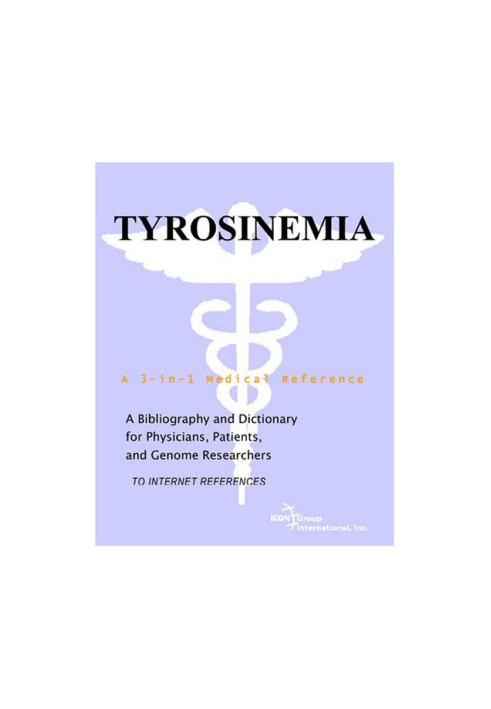 Tyrosinemia - A Bibliography and Dictionary for Physicians, Patients, and Genome Researchers