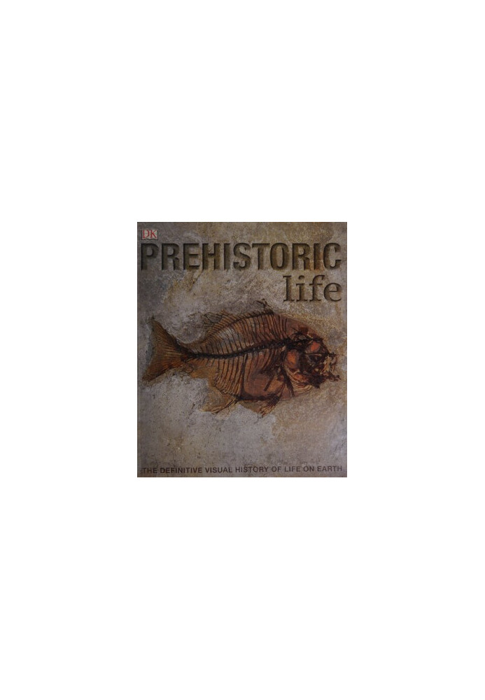 Prehistoric Life: The Definitive Visual History of Life on Earth (Low Quality Version)
