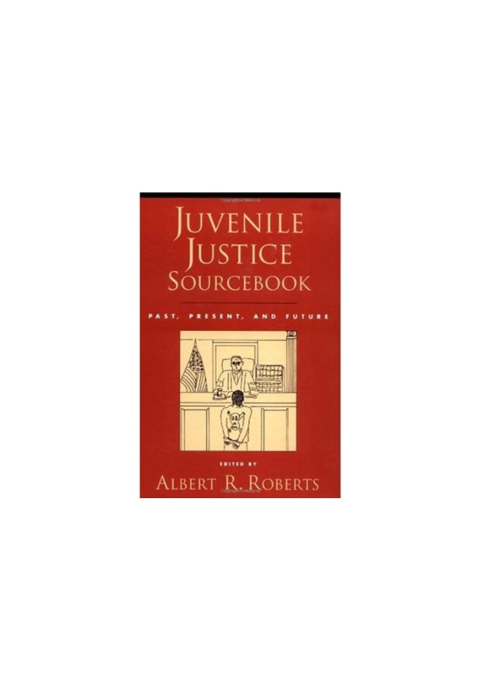 Juvenile Justice Sourcebook: past, present, and future