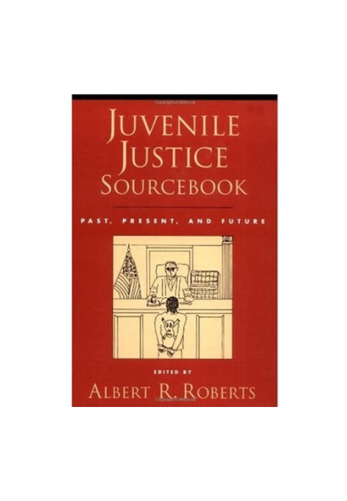 Juvenile Justice Sourcebook: past, present, and future