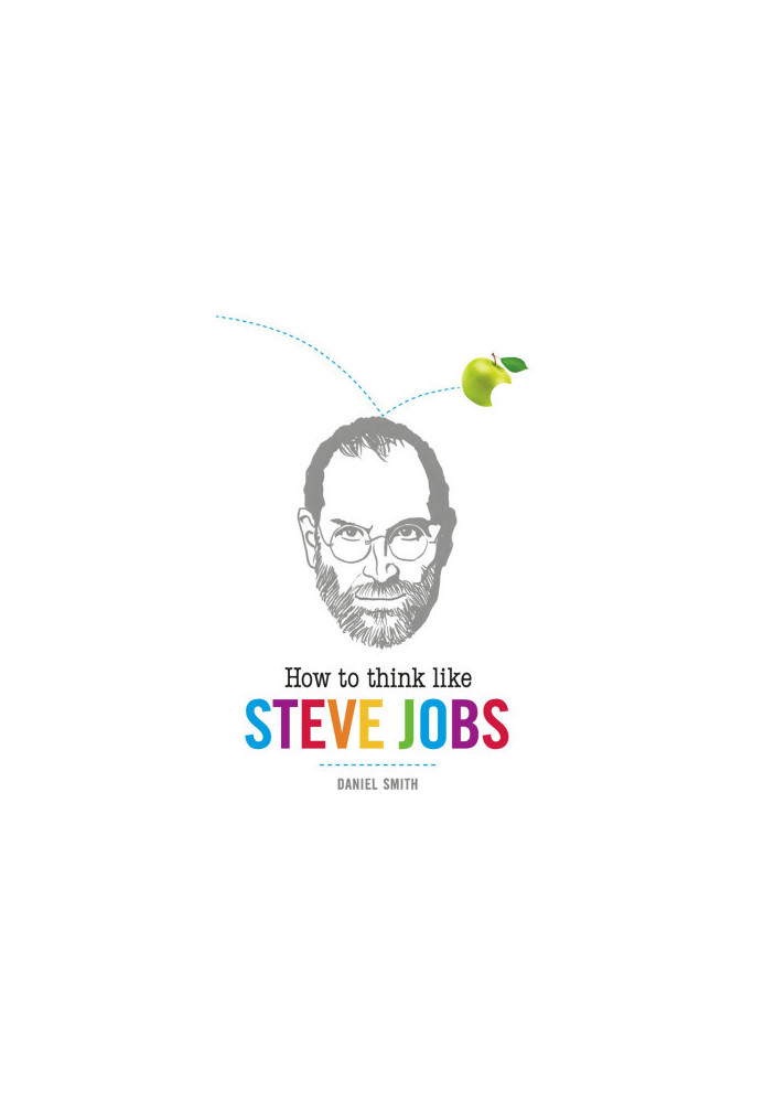 How to Think Like Steve Jobs
