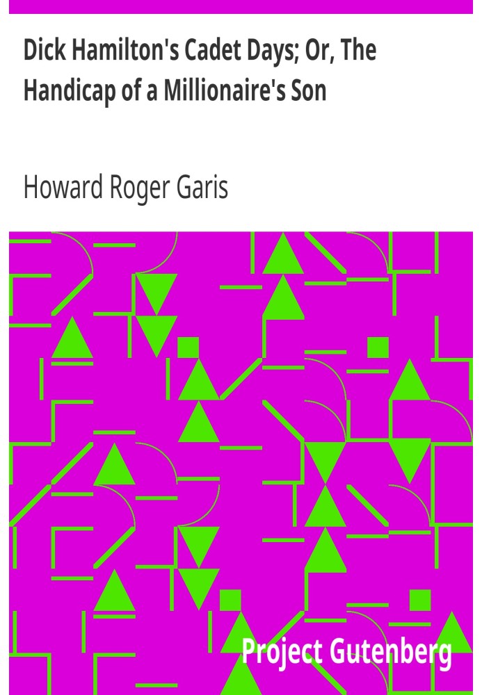Кадетские дни Дика Гамильтона; Или «Инвалид сына миллионера»