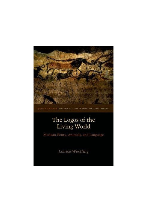 The Logos of the Living World: Merleau-Ponty, Animals, and Language