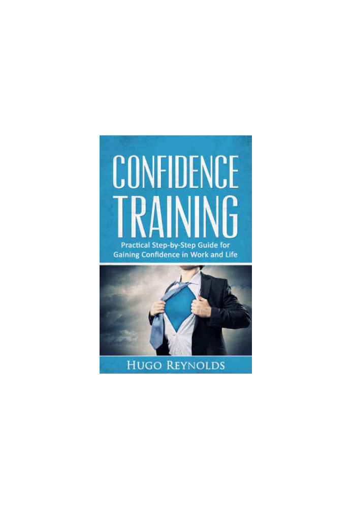 Confidence Training: Practical Step-by-Step Guide for Gaining Confidence in Work and Life