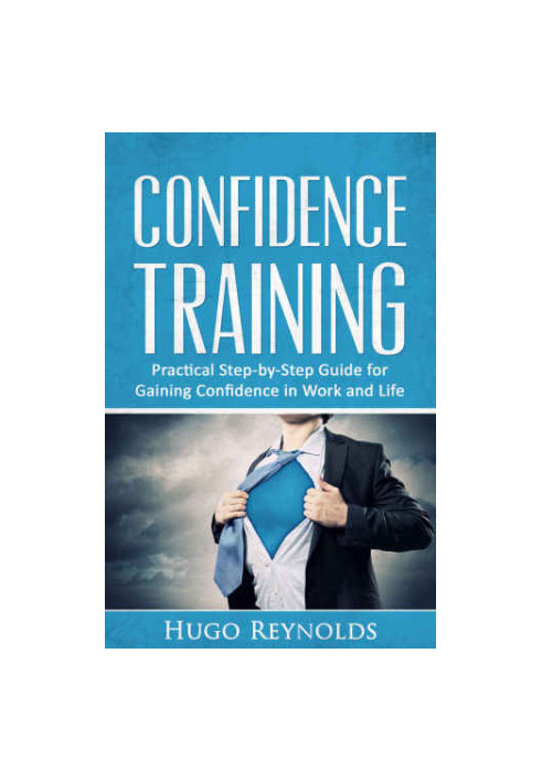 Confidence Training: Practical Step-by-Step Guide for Gaining Confidence in Work and Life