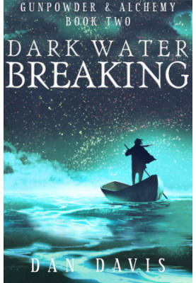 [Gunpowder and Alchemy 02] • Dark Water Breaking