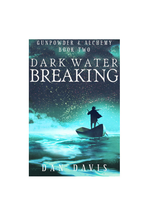 [Gunpowder and Alchemy 02] • Dark Water Breaking