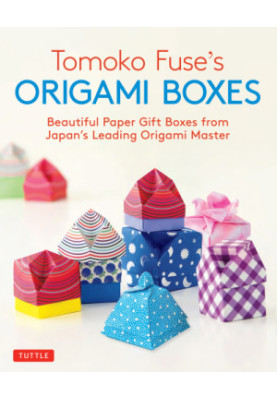 Tomoko Fuse's Origami Boxes : Beautiful Paper Gift Boxes from Japan's Leading Origami Master - Origami Book With 30 Projects