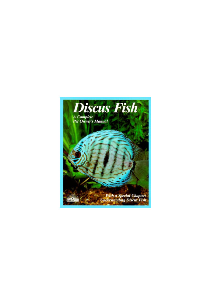 Discus Fish (A Complete Pet Owner's Manual)