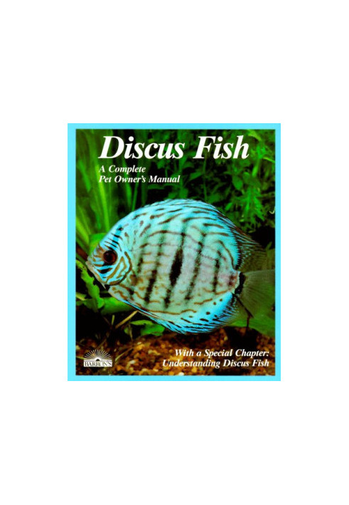 Discus Fish (A Complete Pet Owner's Manual)
