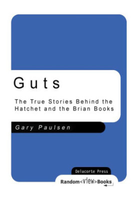 Guts: The True Stories Behind the Hatchet and the Brian Books
