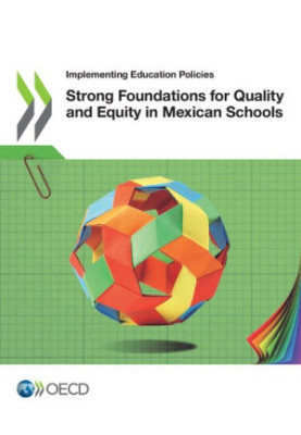 Implementing Education Policies Strong Foundations for Quality and Equity in Mexican Schools