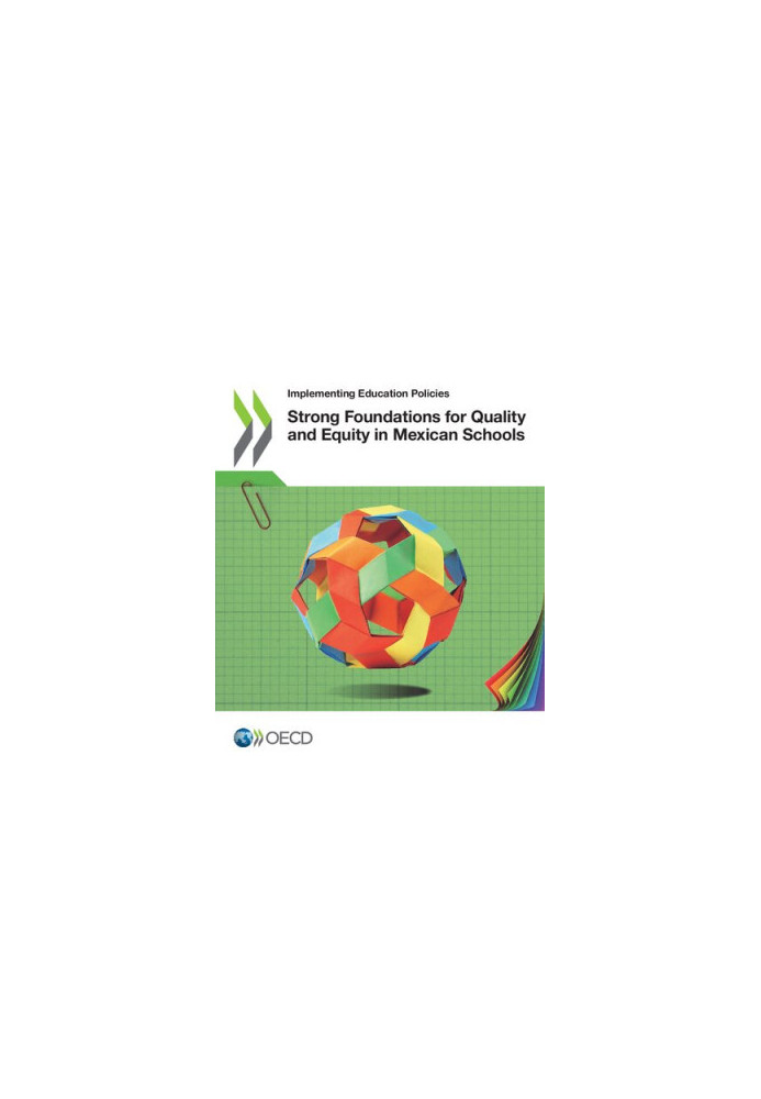 Implementing Education Policies Strong Foundations for Quality and Equity in Mexican Schools