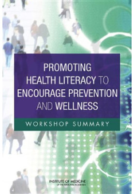 Promoting Health Literacy to Encourage Prevention and Wellness: Workshop Summary