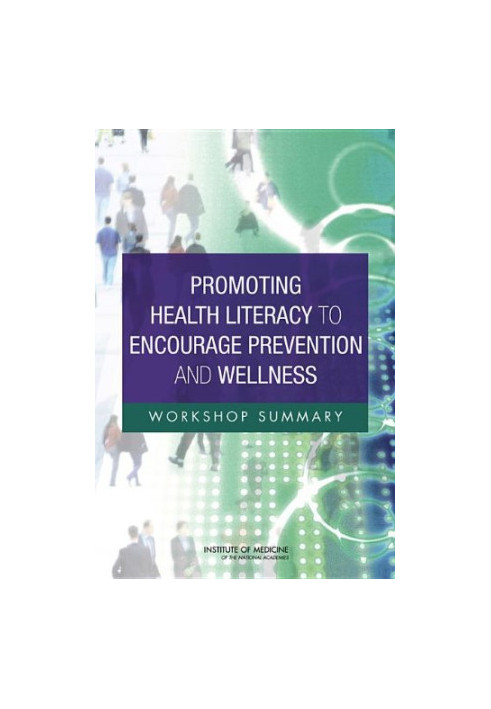 Promoting Health Literacy to Encourage Prevention and Wellness: Workshop Summary