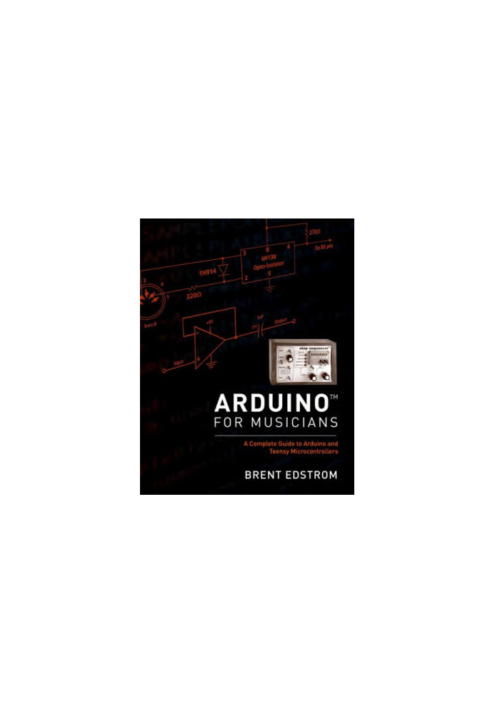Arduino for musicians: a complete guide to Arduino and teensy microcontrollers