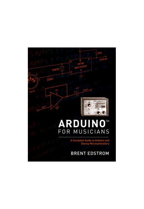Arduino for musicians: a complete guide to Arduino and teensy microcontrollers
