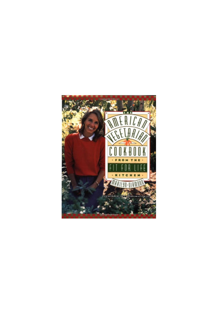 The american vegetarian cookbook from the fit for life kitchen