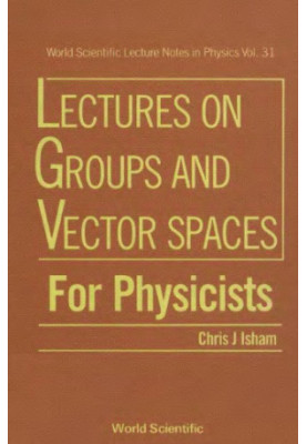 Lectures on Groups And Vector Spaces For Physicists