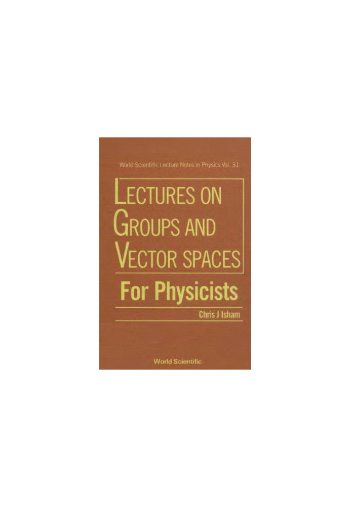 Lectures on Groups And Vector Spaces For Physicists
