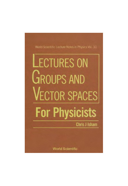 Lectures on Groups And Vector Spaces For Physicists