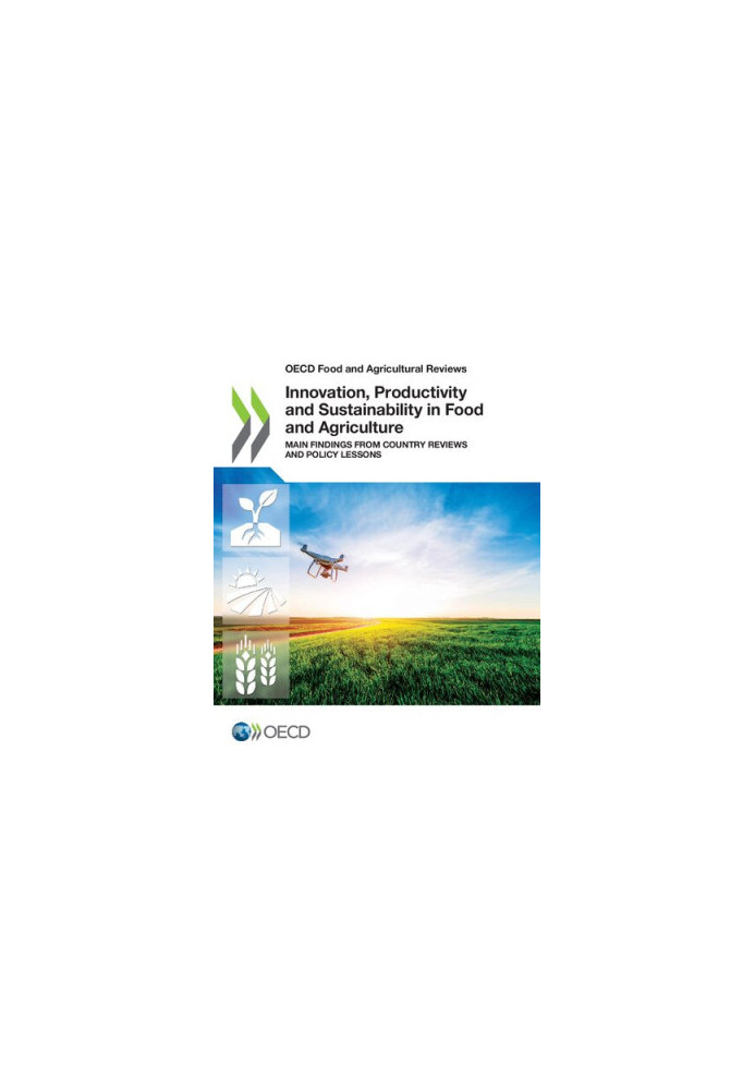 Innovation, Productivity and Sustainability in Food and Agriculture: Main Findings from Country Reviews and Policy Lessons