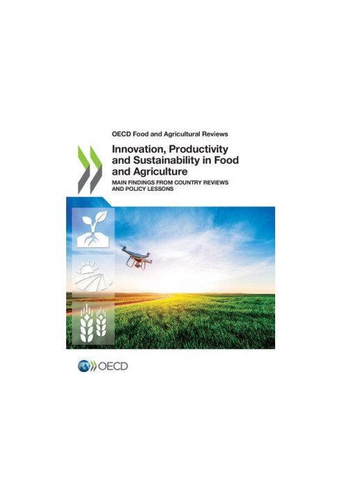 Innovation, Productivity and Sustainability in Food and Agriculture: Main Findings from Country Reviews and Policy Lessons