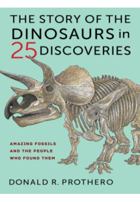 The Story of the Dinosaurs in 25 Discoveries