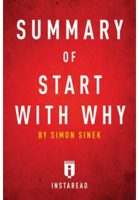 Summary of Start with Why: by Simon Sinek - Includes Analysis
